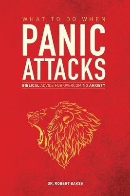 Bakss, Robert Bakss - What To Do When Panic Attacks, Häftad