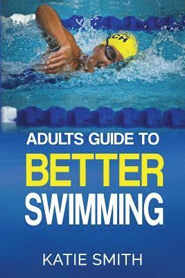 bokomslag Adults Guide To Better Swimming