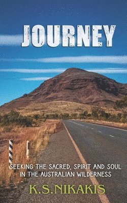 Journey: Seeking the Sacred, Spirit and Soul in the Australian Wilderness 1