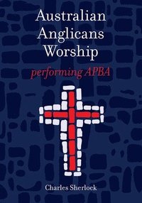 bokomslag Australian Anglicans Worship