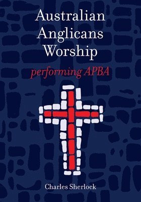 Charles Sherlock - Australian Anglicans Worship, Häftad