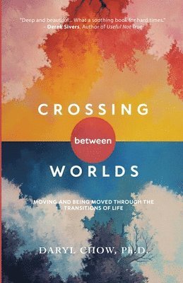 bokomslag Crossing Between Worlds: Moving and Being Moved Through the Transitions of Life