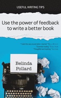 bokomslag Use the Power of Feedback to Write a Better Book