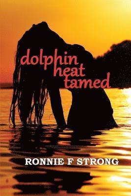 Strong F. Ronnie, Strong F Ronnie - Dolphin Heat Tamed, Häftad