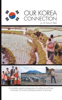 Jo Bell, Kevin Bell - Our Korea Connection, Inbunden