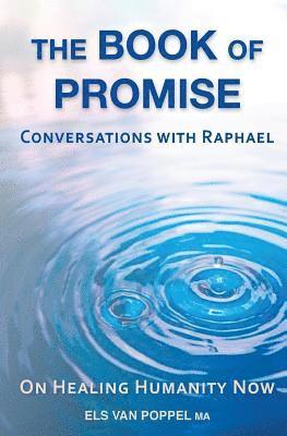 The Book of Promise: Conversations with Raphael on healing humanity now 1