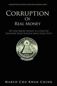 bokomslag Corruption of Real Money
