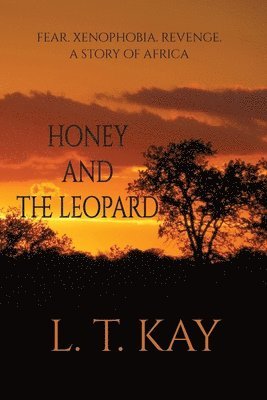 L T Kay, L. T. Kay, L. T. Kay - Honey and The Leopard, Häftad