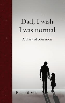 bokomslag Dad, I wish I was normal