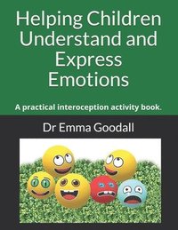 bokomslag Helping Children Understand and Express Emotions: A practical interoception activity book.