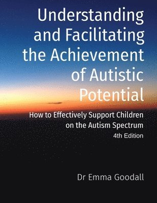 Emma Goodall, Dr Emma Goodall - Understanding and Facilitating the Achievement of Autistic Potential, Häftad