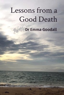 Lessons from a Good Death 1