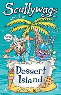 bokomslag Scallywags and the Dessert Island: Scallywags Book 6