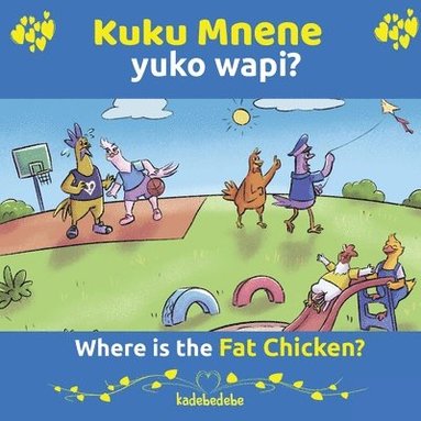 bokomslag Kuku Mnene Yuko Wapi - Where Is The Fat Chicken