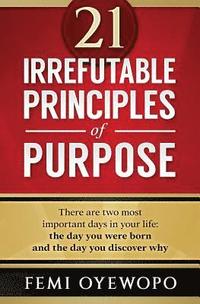 bokomslag 21 Irrefutable Principles of Purpose