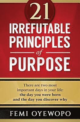 21 Irrefutable Principles of Purpose 1