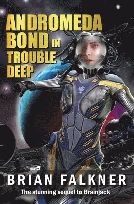 Andromeda Bond in Trouble Deep