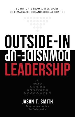 Outside-In Downside-Up Leadership 1