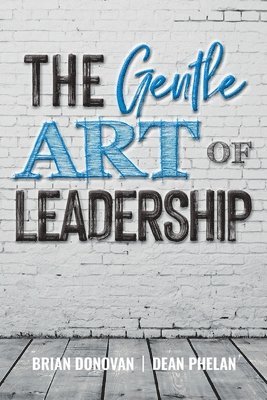 bokomslag The Gentle Art of Leadership