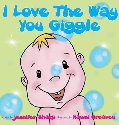Jennifer Sharp - I love the way you giggle, Inbunden