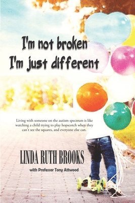 Linda Ruth Brooks, Tony Attwood - I'm not broken, I'm just different, Häftad