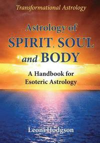 bokomslag Astrology of Spirit, Soul and Body