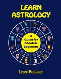 bokomslag Learn Astrology: A Guide for Absolute Beginners