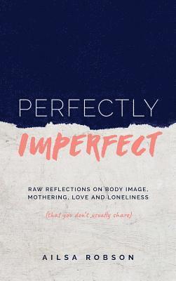 Ailsa Robson - Perfectly Imperfect, Inbunden