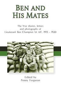 bokomslag Ben and his Mates: The War diaries, letters and photographs of Lieutenant Ben Champion 1st AIF, 1915-1920