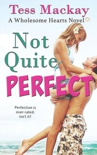 bokomslag Not Quite Perfect: A Sweet Challenge High YA Romance