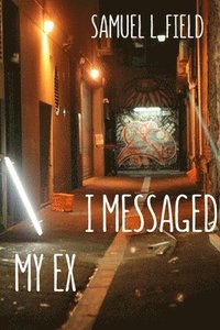 bokomslag I Messaged My Ex