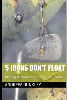 bokomslag 5 Irons Don't Float