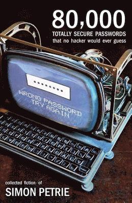 80,000 Totally Secure Passwords That No Hacker Would Ever Guess