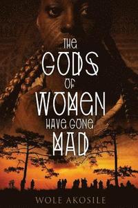 bokomslag The gods of women have gone mad