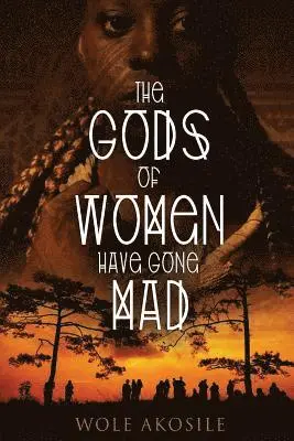 Wole Akosile - The gods of women have gone mad, Häftad. Tillgänglighet: Lägg i varukorg