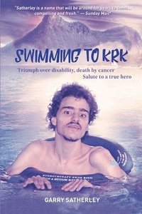 bokomslag Swimming to Krk: : Triumph over disability, death by cancer, Salute to a True Hero