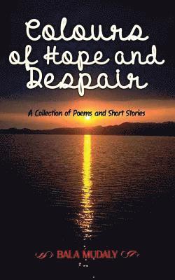Bala Mudaly - Colours of Hope and Despair, Häftad