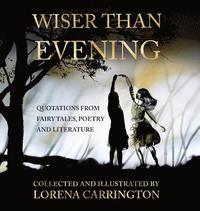 bokomslag Wiser than Evening: Quotations from poetry, fairytales and literature