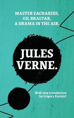 Jules Verne - Master Zacharius, Gil Braltar, A Drama in the Air, Häftad