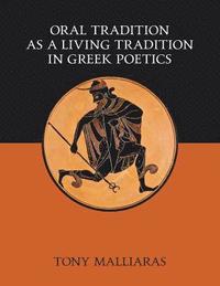 bokomslag Oral Tradition as a Living Tradition in Greek Poetics