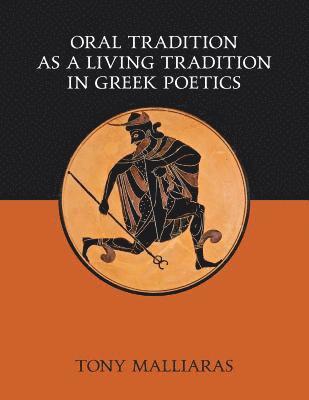 Oral Tradition as a Living Tradition in Greek Poetics 1