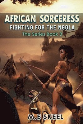 bokomslag The AFRICAN SORCERESS Series ( Fighting for the Ngola)