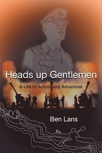bokomslag Heads Up Gentlemen: A Life of Action and Adventure