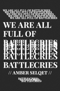 bokomslag We Are All Full of Battlecries