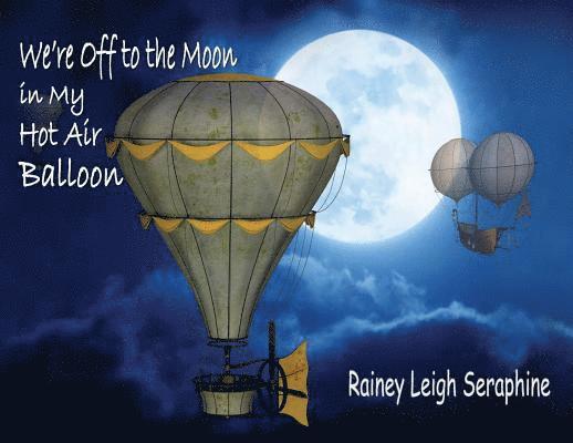 We're Off to the Moon in my Hot Air Balloon 1