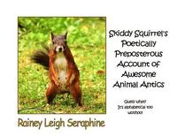 bokomslag Skiddy Squirrel's Poetically Preposterous Account of Awesome Animal Antics