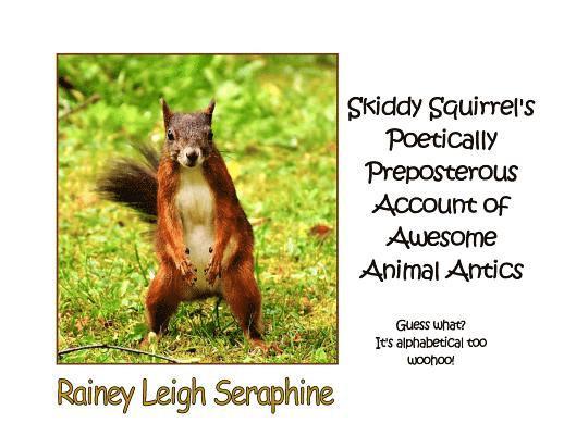 Skiddy Squirrel's Poetically Preposterous Account of Awesome Animal Antics 1