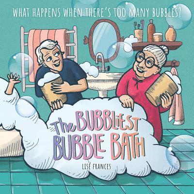 Lisé Frances - The Bubbliest Bubble Bath: What happens when there's too many bubbles?, Häftad