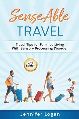 bokomslag SenseAble Travel: Travel Tips for Families Living With Sensory Processing Disorder