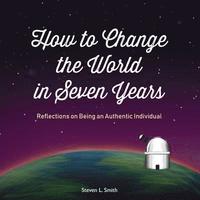 bokomslag How to Change the World in Seven Years